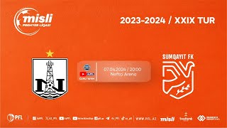 Misli Premyer Liqası 20232024 XXIX tur quotNeftçiquot  quotSumqayıtquot [upl. by Teirrah812]