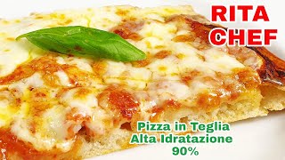 PIZZA MARGHERITA IN TEGLIA AD ALTA IDRATAZIONE 90🍕RITA CHEF  Leggera digeribile e ben alveolata [upl. by Hearsh]