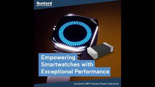 Powering Smartwatches Sunlord MPH Series Inductors in Action [upl. by Salinas188]