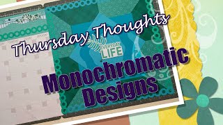 Thursday Thoughts Monochromatic Designs [upl. by Inaluahek]