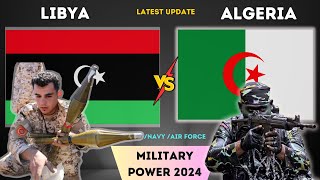 Libya vs Algeria Military Power  2024  Algeria vs Libya Comparison  2024 [upl. by Darya753]