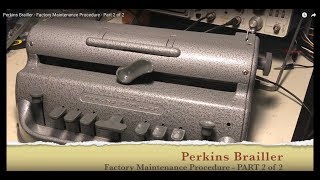 Perkins Brailler  Factory Maintenance Procedure  Part 2 of 2 [upl. by Josefa]