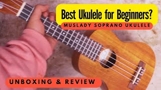 Muslady Soprano Ukulele  Unboxing amp Review  Best Budget Ukulele for Beginners [upl. by Mady]