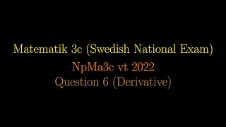 DERIVATIVE in Swedish National Exams NpMa3c vt 2022 Question 6 shorts maths mathematics [upl. by Aisa]