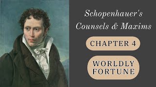 Schopenhauer Worldly Fortune  Counsels amp Maxims 4753 Chapter 4 [upl. by Nan]