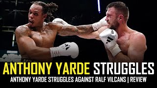 ANTHONY YARDE STRUGGLES AGAINST OBSCURE OPPONENT RALF VILCANS  POST FIGHT REVIEW NO FOOTAGE [upl. by Haret]