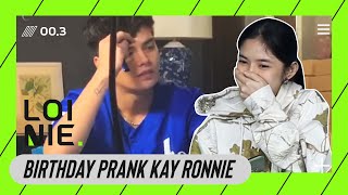 BIRTHDAY PRANK KAY RONNIE First time to guys haha  LoiNie TV [upl. by Solakcin]