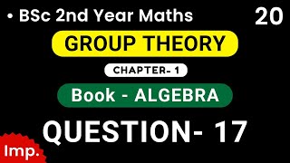 Group Theory  QUESTION 17   Algebra  BSc 2nd Year  HPU [upl. by Grenville]