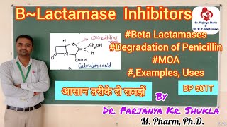 Beta Lactamase Inhibitors  Degradation of Beta lactam Antibiotics  MOA  Uses  BP 601T [upl. by Aihsein]