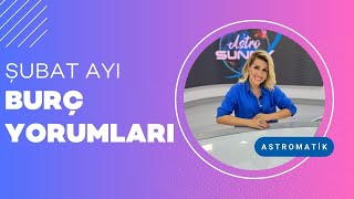 AstroSunny  Şubat Ayı Burç Yorumları  Astromatik [upl. by Sybyl]