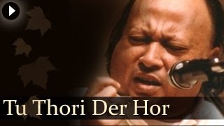 Tu Thori Der Hor  Nusrat Fateh Ali Khan  Hit Qawwali Songs [upl. by Rabin579]