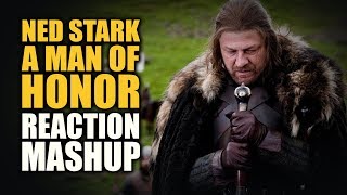 NED STARK A MAN OF HONOR Reaction Mashup [upl. by Ardussi]