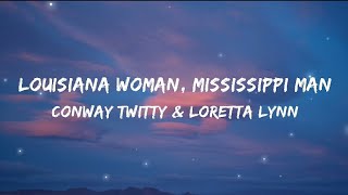 Conway Twitty amp Loretta Lynn  Louisiana Woman Mississippi Man Lyrics [upl. by Htebazle]