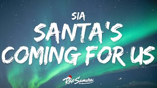 Sia  Santas Coming For Us 🎄 Lyrics [upl. by Atekihs252]