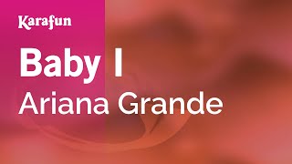 Baby I  Ariana Grande  Karaoke Version  KaraFun [upl. by Toomin]