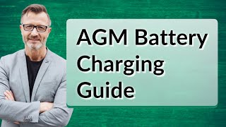 AGM Battery Charging Guide [upl. by Grindlay]