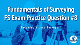 Becoming a Land Surveyor  Fundamentals of Surveying  FS Exam Practice Question 8 [upl. by Veron]