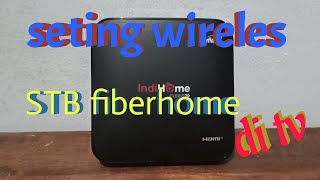 seting wireles STB fiberhome di tv [upl. by Annemarie]