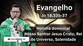 Nosso Senhor Jesus Cristo Rei do Universo Solenidade  Homilia Dominical  24112024 [upl. by Niel]