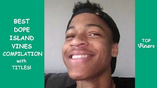 BEST 100 Vines of Dope Island Compilation  Top Viners ✔ [upl. by Ledua]