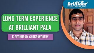 LONG TERM Experience at Brilliant Pala  K REGHURAM CHAKRAVORTHY [upl. by Jt]