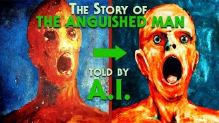 AI Retells the Story of The Anguished Man [upl. by Lesslie426]