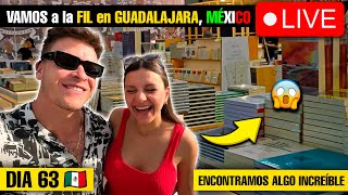 🇲🇽 VAMOS a la FIL de GUADALAJARA en MÉXICO 😱 en VIVO DIA 63 🇲🇽 [upl. by Sadler609]