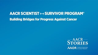 The AACR Scientist↔Survivor Program® Brings Together Cancer Researchers and Advocates [upl. by Lucille]