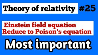 Theory of Relativity Einstein Field equation reduce to poissons equation Einstein field equation [upl. by Borras]