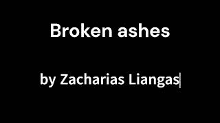 broken ashes [upl. by Nellad129]