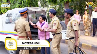 Ep 2081  Notebandi  Taarak Mehta Ka Ooltah Chashmah  Full Episode  तारक मेहता [upl. by Gussman]