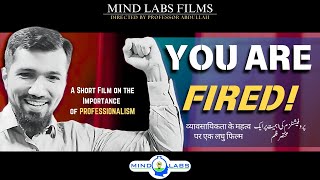 Short Film  YOU ARE FIRED   Ft Professor Abdullah [upl. by Akiner]