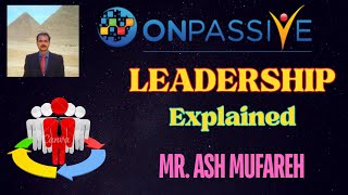 ONPASSIVE  LEADERSHIP EXPLAINED BY MR ASH MUFAREH  FOUNDERS MUST WATCH [upl. by Waldron594]