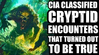 CIA CLASSIFIED CRYPTID ENCOUNTERS THAT TURNED OUT TO BE TRUE [upl. by Arimay]