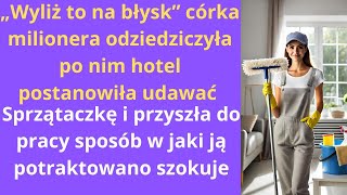 „Wyliż to na błysk” córka milionera odziedziczyła po nim hotel postanowiła udawać sprzątaczkę i [upl. by Daffie]