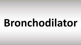 How to Pronounce Bronchodilator [upl. by Oecam]