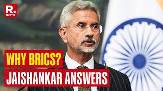 Jaishankar on Why Brics Came in an Era of Western Dominance on Global Order [upl. by Siul]