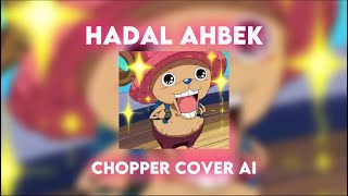 Hadal Ahbek Cover by Chopper  Arabic Song  onepiece [upl. by Naryk]