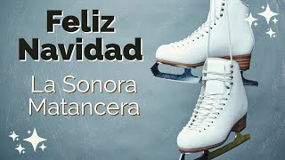 Feliz Navidad  La Sonora Matancera  Patinaje sobre Hielo  Letra [upl. by Reivazx]