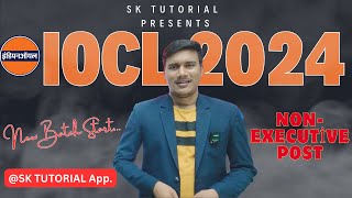 IOCL RECRUITMENT 2024  Non  Executive Post  New Batch Start SKTUTORIALs App [upl. by Ligetti]