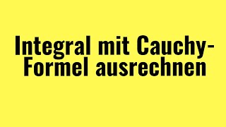 Funktionentheorie Integral mit Cauchy Integralformel vorgerechnetes Beispiel [upl. by Olemrac]