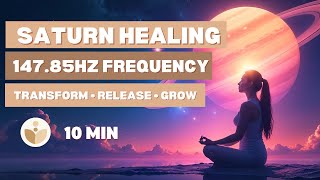 POWERFUL Saturn Sound Healing  Release Limitations  Spiritual Growth amp Life Restructuring 10 min [upl. by Erkan]