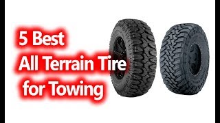 Best All Terrain Tire for Towing buy in 2019 [upl. by Rebm]