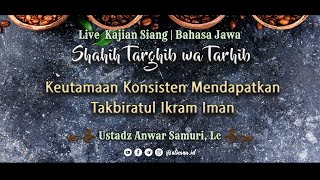 90 Keutamaan Konsisten Mendapati Takbiratul Ikram Imam 2  Ustadz Anwar Samuri Lc [upl. by Presley973]