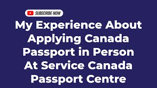 My Experience About Applying Canada Passport in Person At Service Canada Passport Centre [upl. by Enohsal211]