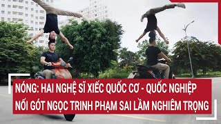 Nóng Hai nghệ sĩ xiếc Quốc Cơ  Quốc Nghiệp nối gót Ngọc Trinh phạm sai lầm nghiêm trọng [upl. by Accem]