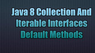 Java 8 Collection And Iterable Interfaces Default Methods [upl. by Aerbua875]