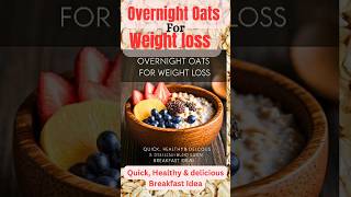 Overnight Oats for Weight Loss  Quick Healthy amp Delicious Breakfast Idea 🌟 OvernightOats shorts [upl. by Ssidnak929]