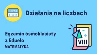 Działania na liczbach  Egzamin Ósmoklasisty  12 EDUELO [upl. by Yorgen421]