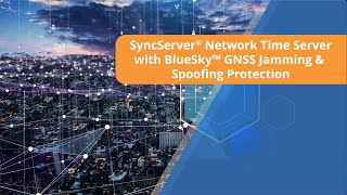 SyncServer® Network Time Server with BlueSky™ GNS Jamming amp Spoofing Protection [upl. by Sonitnatsok86]